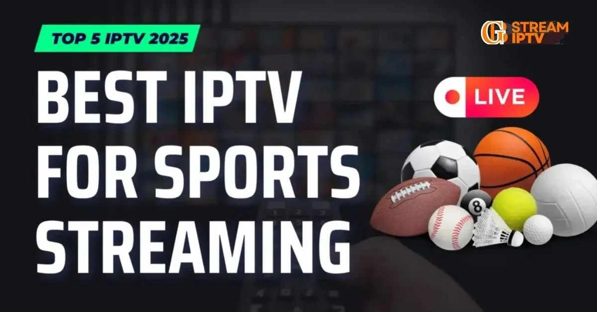 How to Watch Live Sports with IPTV – The Ultimate Guide (2025)