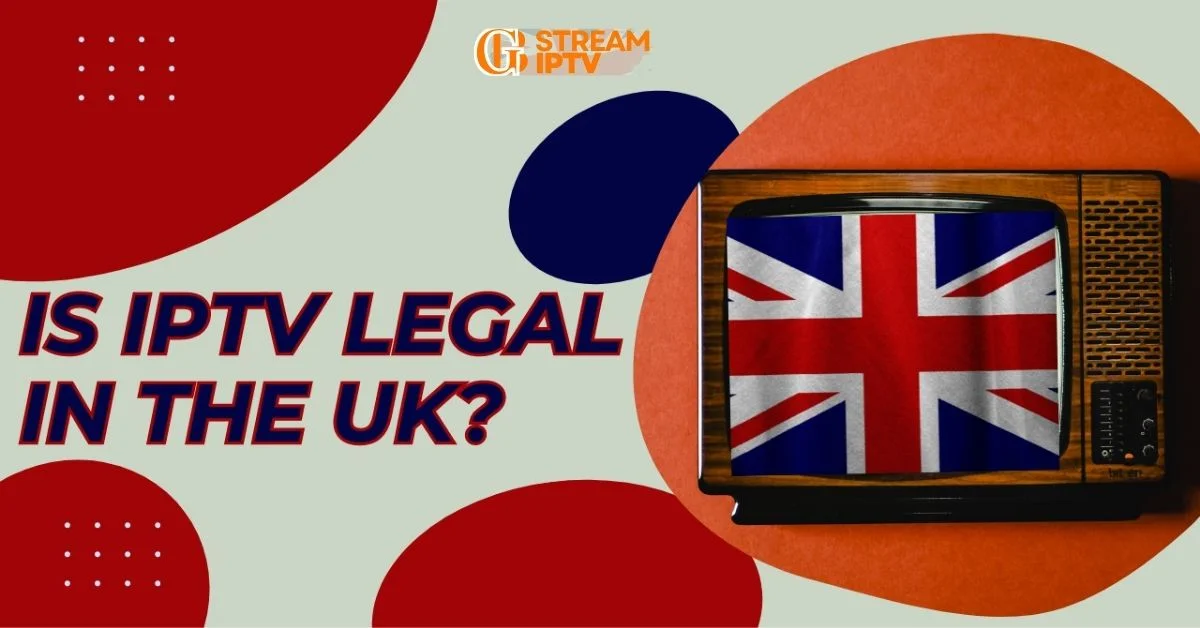 Is IPTV Legal in the UK? Everything You Need to Know (2025)